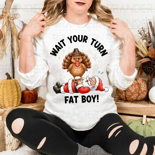 WAIT YOUR TURN FAT BOY! - DTF TRANSFER
