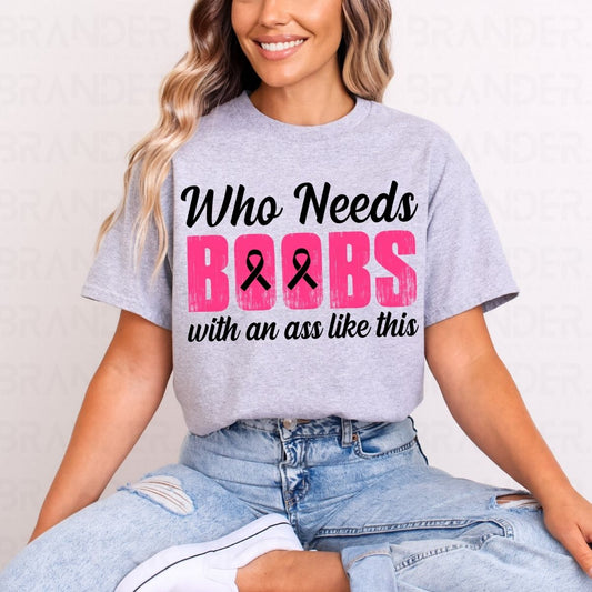 WHO NEEDS BOOBS WITH AN ASS LIKE THIS - DTF TRANSFER