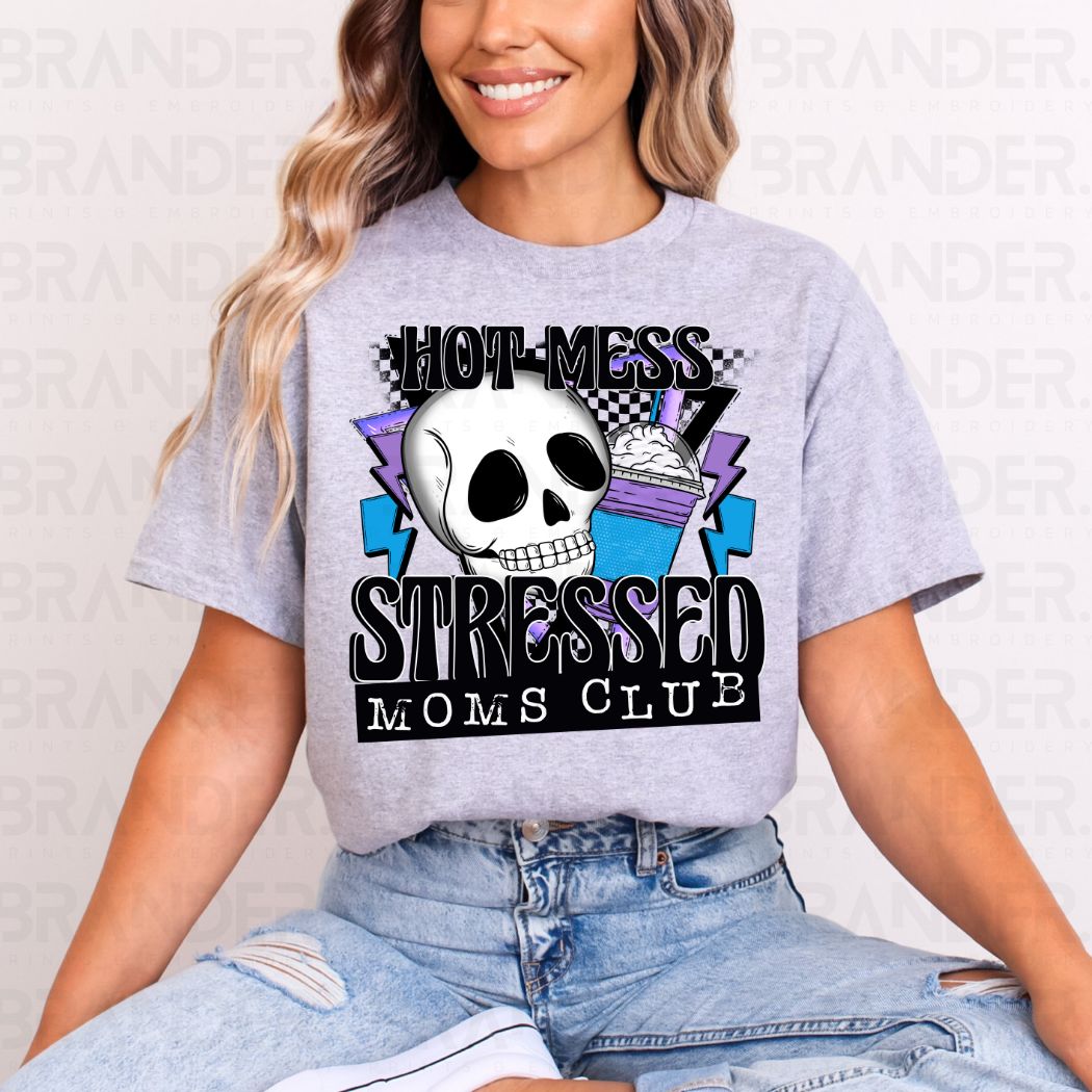 HOT MESS STRESSED MOMS CLUB - COMPLETED TEE