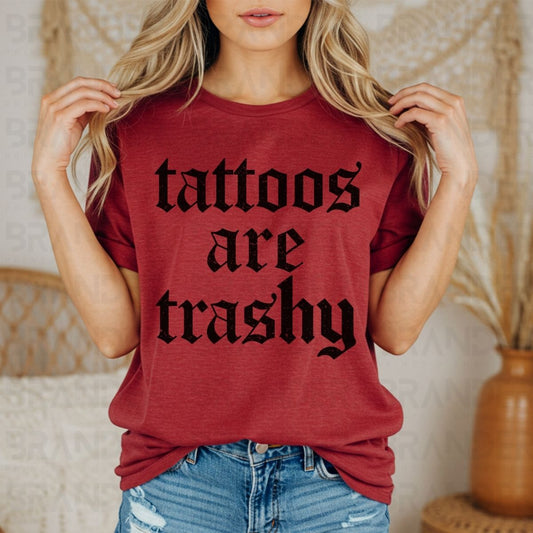 TATTOOS ARE TRASHY - DTF TRANSFER