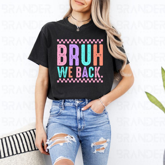 BRUH WE BACK - DTF TRANSFER