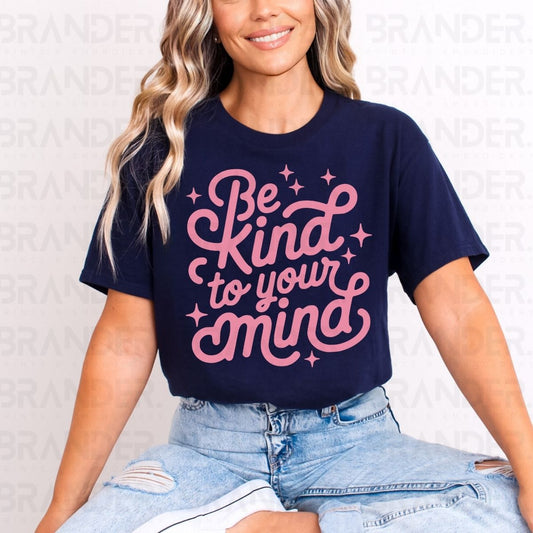 BE KIND TO YOUR MIND - DTF TRANSFER