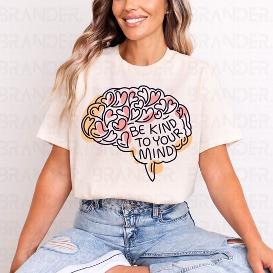 BE KIND TO YOUR MIND - DTF TRANSFER