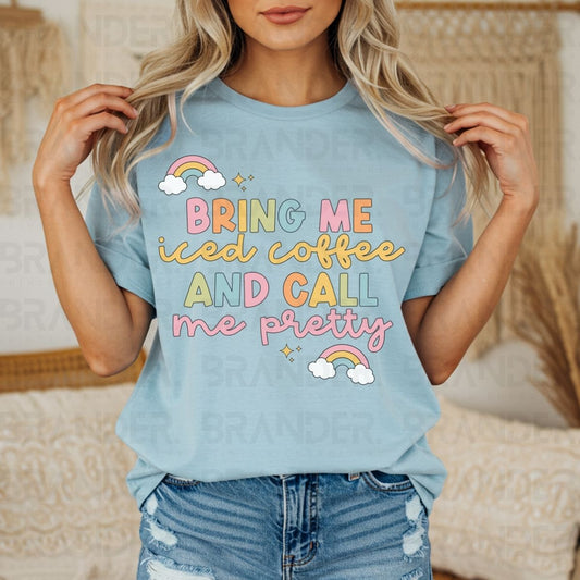 BRING ME ICED COFFEE AND CALL ME PRETTY - DTF TRANSFER