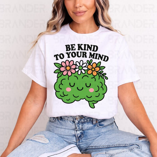BE KIND TO YOUR MIND - DTF TRANSFER