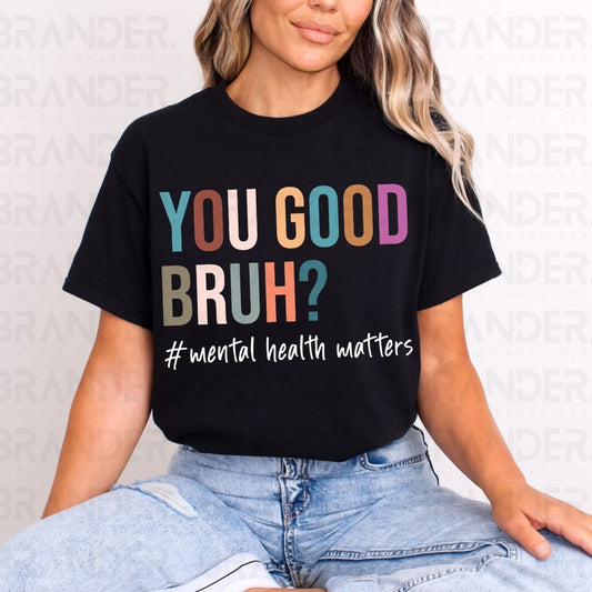 YOU GOOD BRUH? - DTF TRANSFER