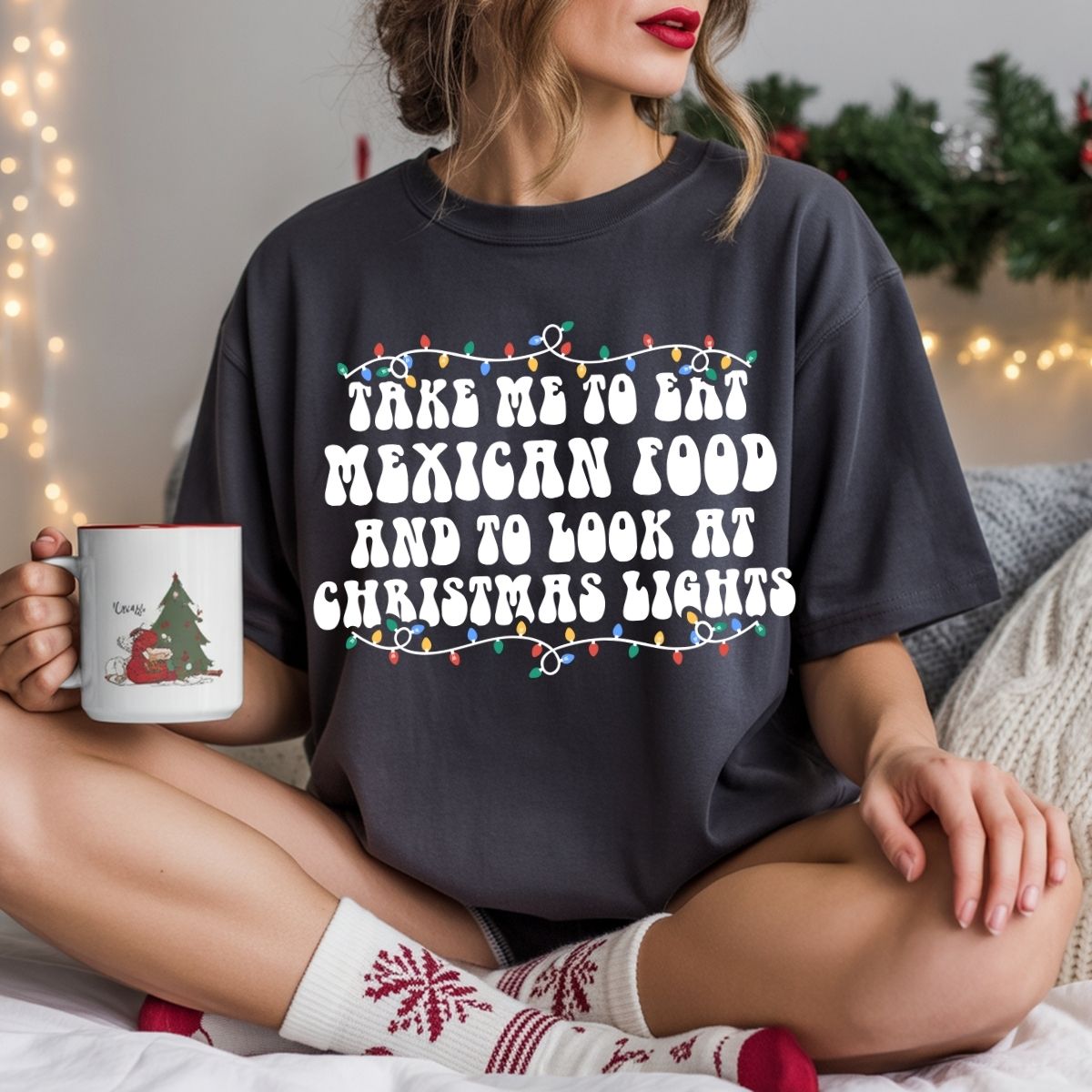 TAKE ME TO EAT MEXICAN FOOD AND TO LOOK AT CHRISTMAS LIGHTS - DTF TRANSFER