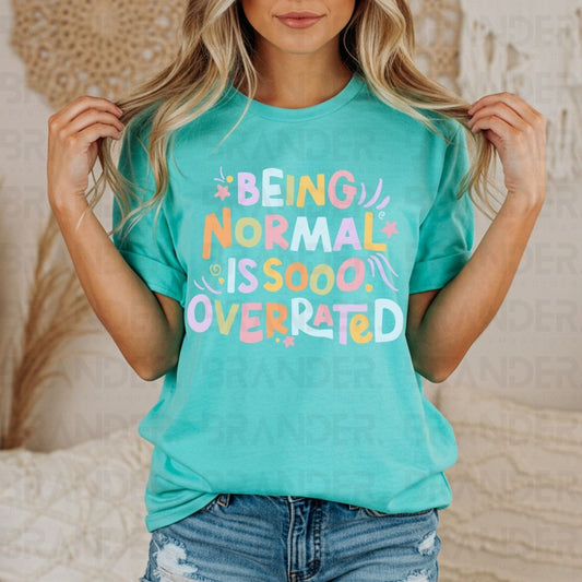 BEING NORMAL IS SOOO OVERRATED - DTF TRANSFER