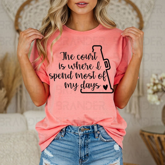 THE COURT IS WHERE I SPEND MOST OF MY DAYS - DTF TRANSFER