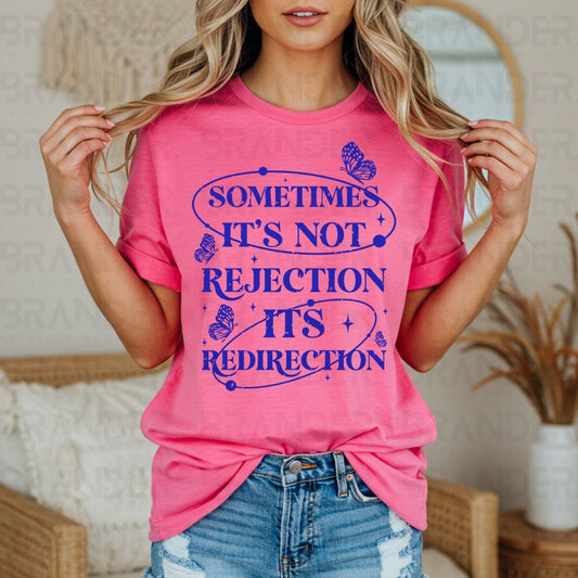 SOMETIMES IT'S NOT REJECTION IT'S REDIRECTION - DTF TRANSFER