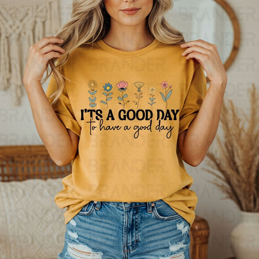 IT'S A GOOD DAY TO HAVE A GOOD DAY - DTF TRANSFER