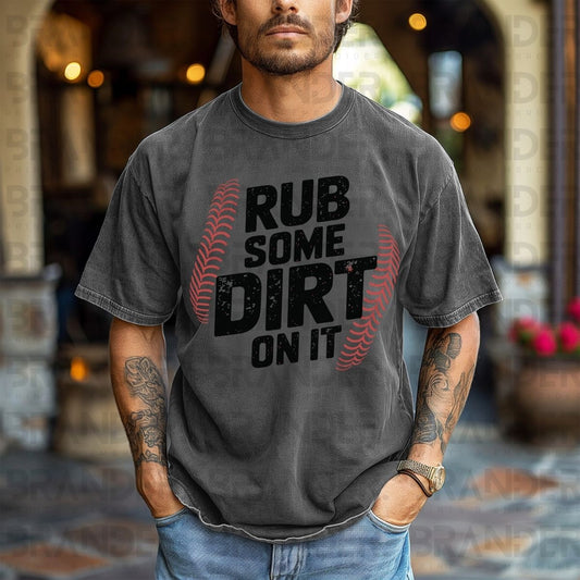 RUB SOME DIRT ON IT - DTF TRANSFER