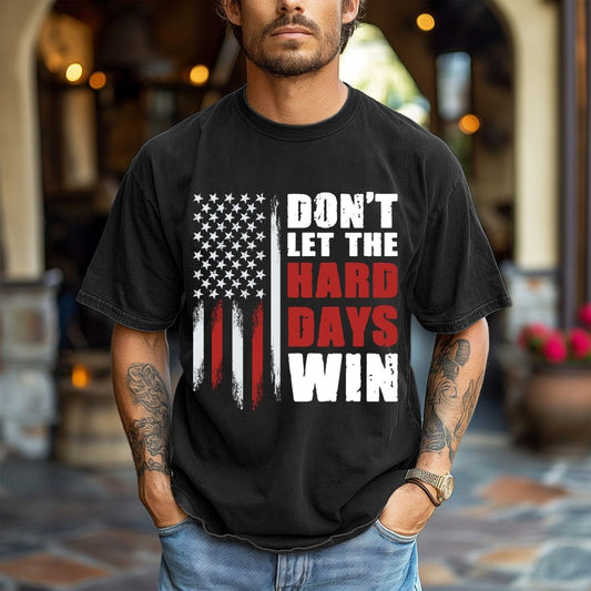 DONT LET THE HARD DAYS WIN - DTF TRANSFER