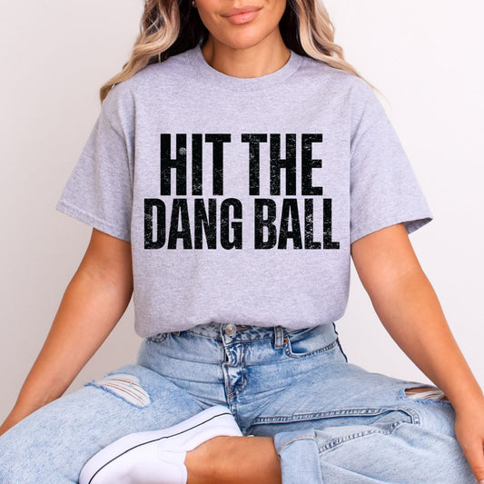 HIT THE DANG BALL - DTF TRANSFER