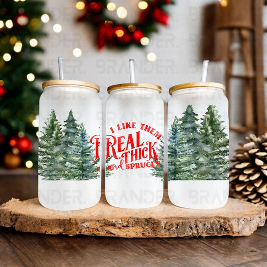 I LIKE THEM REAL THICK AND SPRUCEY RED - 16 OZ - UVDTF