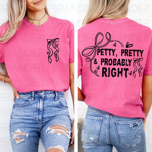 COQUETTE PETTY, PRETTY & PROBABLY RIGHT - FRONT/BACK - COMPLETED TEE
