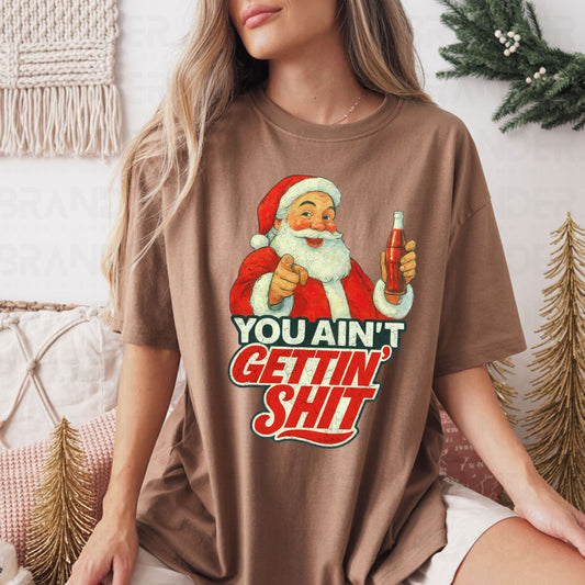 YOU AIN'T GETTIN' SHIT - COMPLETED TEE