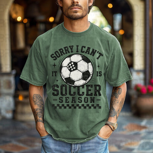 SORRY I CAN'T IT IS SOCCER SEASON - DTF TRANSFER