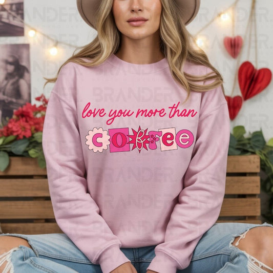 LOVE YOU MORE THAN COFFEE - COMPLETED TEE