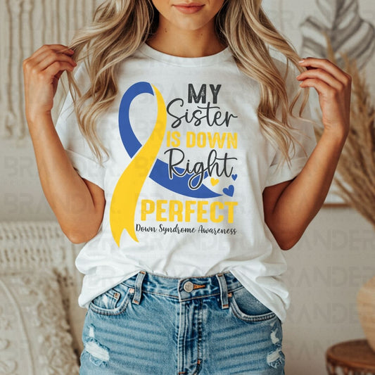MY SISTER IS DOWN RIGHT PERFECT - DTF TRANSFER