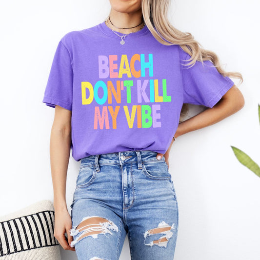 BEACH DONT KILL MY VIBE - DTF TRANSFER