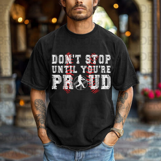 DON'T STOP UNTIL YOU'RE PROUD - DTF TRANSFER