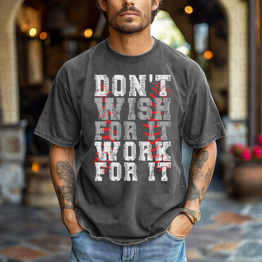 DON'T WISH FOR IT WORK FOR IT - DTF TRANSFER