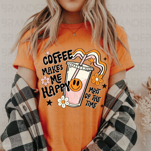 COFFEE MAKES ME HAPPY MOST OF THE TIME - COMPLETED TEE