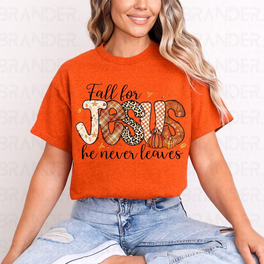FALL FOR JESUS HE NEVER LEAVES - DTF TRANSFER