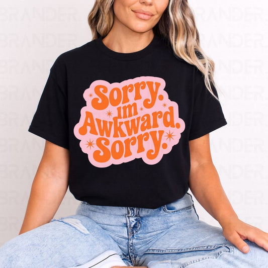 SORRY IM AWKWARD SORRY - DTF TRANSFER