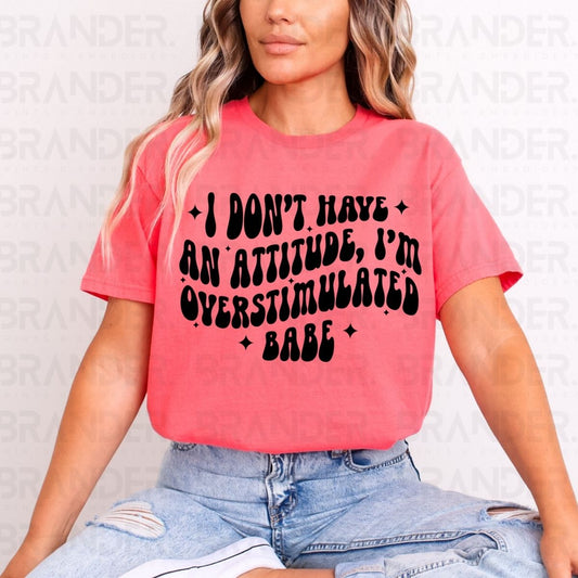 I'M OVERSTIMULATED BABE - DTF TRANSFER