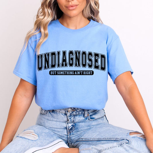 UNDIAGNOSED BUT SOMETHING AIN'T RIGHT - DTF TRANSFER