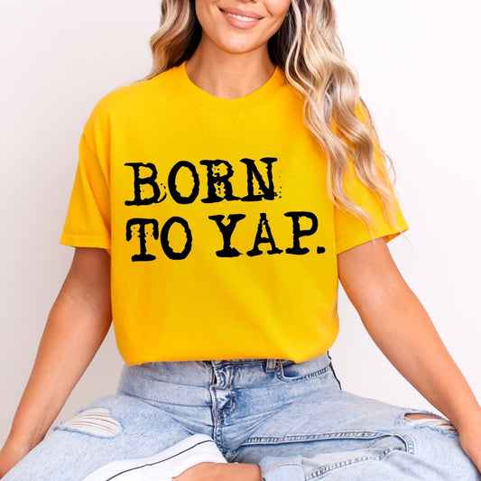 BORN TO YAP - DTF TRANSFER