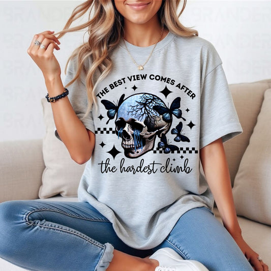 THE BEST VIEW COMES AFTER THE HARDEST CLIMB - COMPLETED TEE