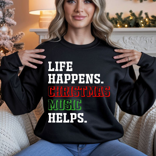 LIFE HAPPENS. CHRISTMAS MUSIC HELPS. *WHITE TEXT* - DTF TRANSFER