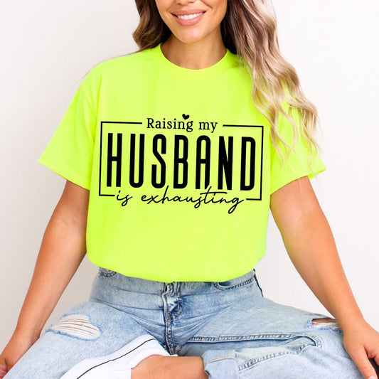 RAISING MY HUSBAND IS EXHAUSTING - DTF TRANSFER