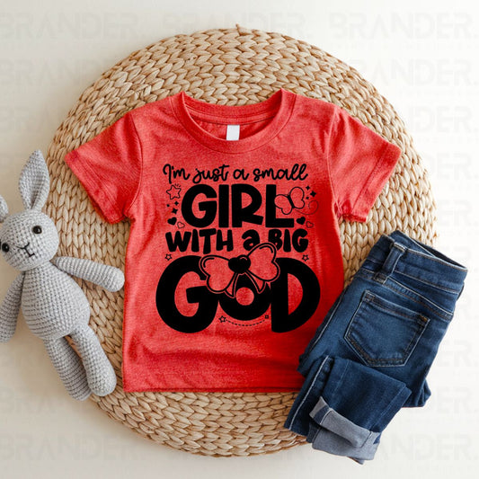 I'M JUST A SMALL GIRL WITH A BIG GOD - DTF TRANSFER
