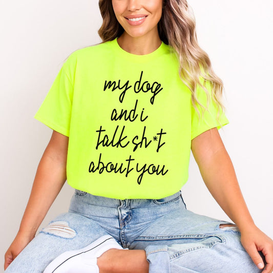 MY DOG AND I TALK SHIT ABOUT YOU *BLACK* - DTF TRANSFER