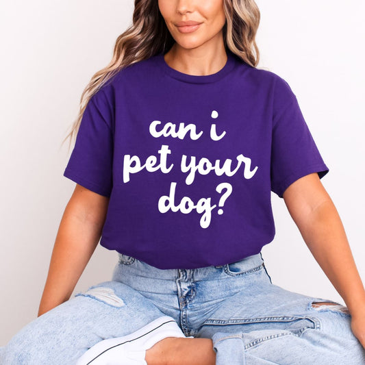 CAN I PET YOUR DOG? *WHITE* - DTF TRANSFER