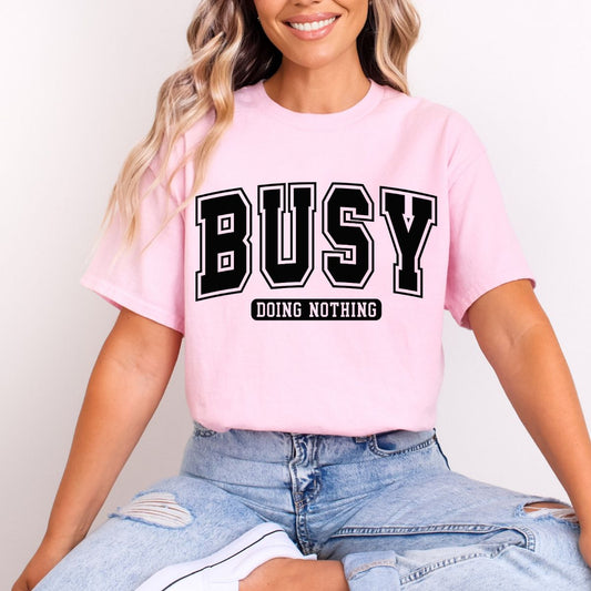 BUSY DOING NOTHING - DTF TRANSFER