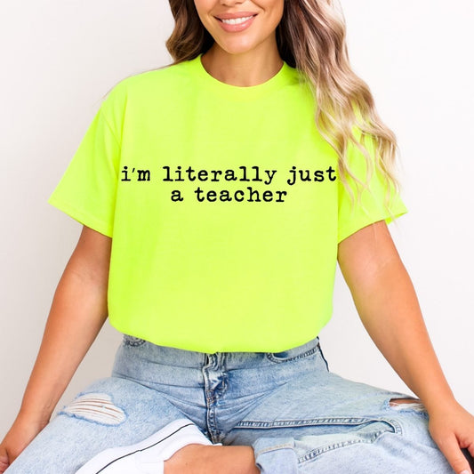 IM LITERALLY JUST A TEACHER - DTF TRANSFER
