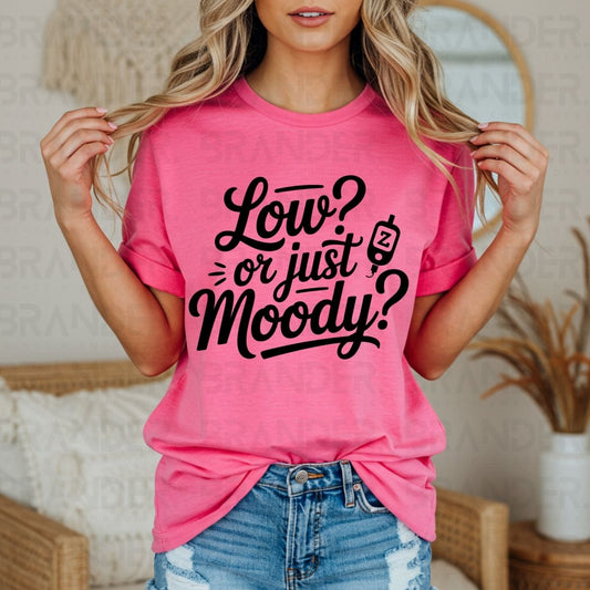 LOW? OR JUST MOODY? - DTF TRANSFER