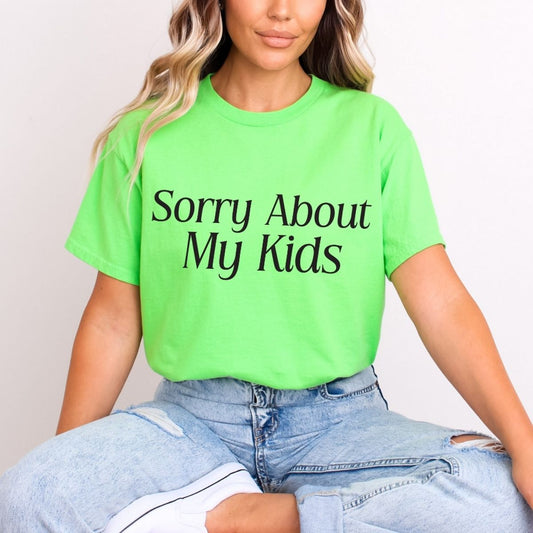SORRY ABOUT MY KIDS - DTF TRANSFER