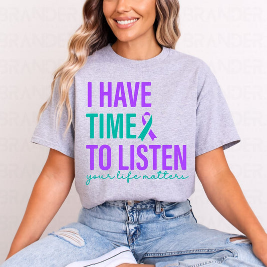 I HAVE TIME TO LISTEN YOUR LIFE MATTERS - COMPLETED TEE
