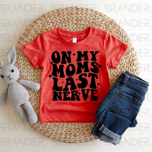 ON MY MOMS LAST NERVE - DTF TRANSFER