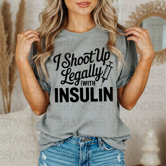 I SHOOT UP LEGALLY WITH INSULIN - DTF TRANSFER