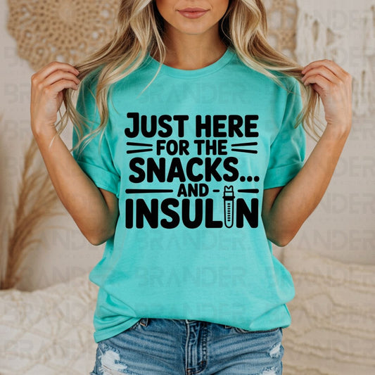 JUST HERE FOR THE SNACKS AND INSULIN - DTF TRANSFER
