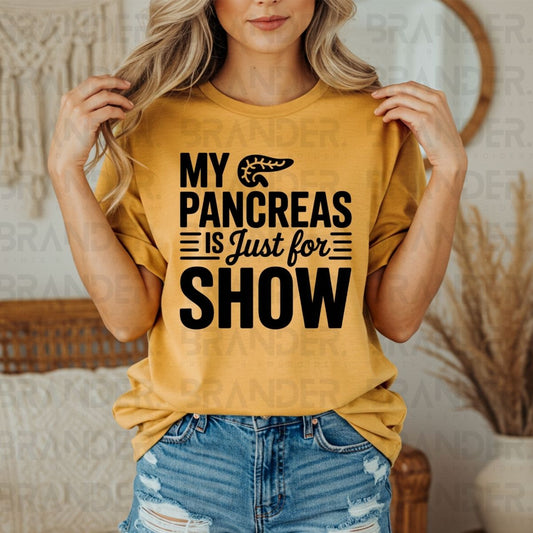 MY PANCREAS IS JUST FOR SHOW - DTF TRANSFER