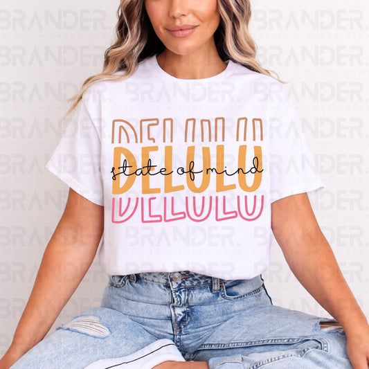 DELULU STATE OF MIND - DTF TRANSFER