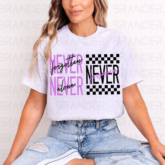 NEVER FORGOTTEN NEVER ALONE NEVER FORSAKEN - COMPLETED TEE